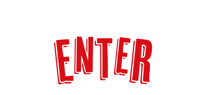 HERE'S WHERE TO ENTER